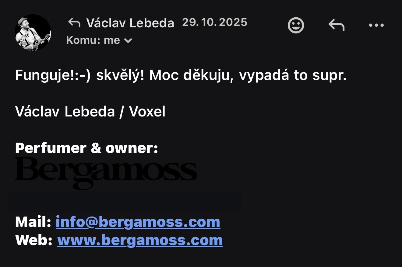 E-mail od Václava Lebedy (VOXEL, Bergamoss) z 29. 10. 2025: Funguje!:-) skvělý! Moc děkuju, vypadá to supr.